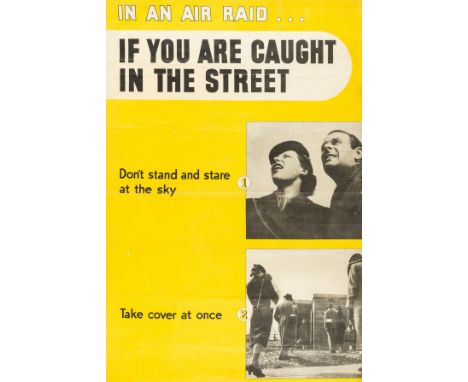 Second World War Posters.- In An Air Raid... If You Are Caught in the Street 1 Don't Stand and Stare at the Sky 2 Take Cover 
