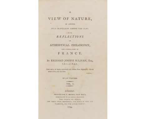 NO RESERVE Sulivan (Richard Joseph) A view of nature, in letters to a traveller among the Alps. With reflections on Atheistic