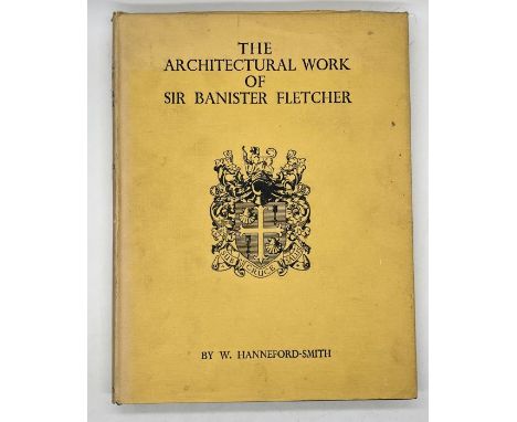 Hanneford-Smith (W.), The Architectural Work of Sir Banister Fletcher, 1934, numbered 99 ltd. edition of 500, original cloth 