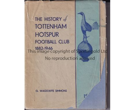 TOTTENHAM     Book "The History of Tottenham Hotspur Football Club 1892-1946" with dustwrapper but with tears.     Fair to ge