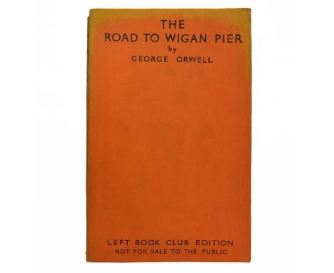 George Orwell The Road to Wigan Pier 1937, The Left Book Club, London: Victor Gollancz, First edition, original orange paper 