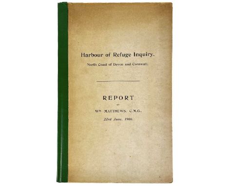 William Matthews C.M.G. 'Harbour of Refuge inquiry North Coast of Devon and Cornwall'. First edition, bound with appendix, 1 