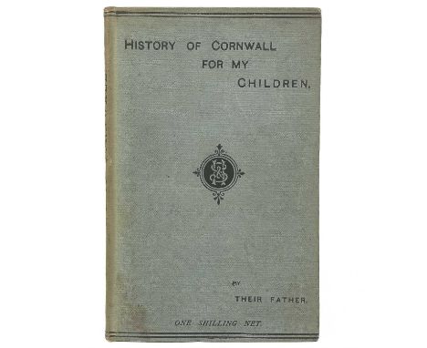 [THURSTAN, Peter] 'History of Cornwall for My Children by Their Father,' First edition, original cloth with a small amount of