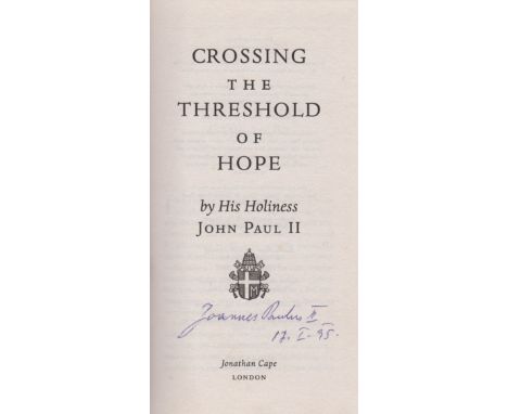  JOHN PAUL II: (1920-2005) Pope of the Catholic Church 1978-2005. Book signed, a hardback edition of Crossing the Threshold o