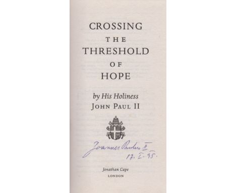  JOHN PAUL II: (1920-2005) Pope of the Catholic Church 1978-2005. Book signed, a hardback edition of Crossing the Threshold o