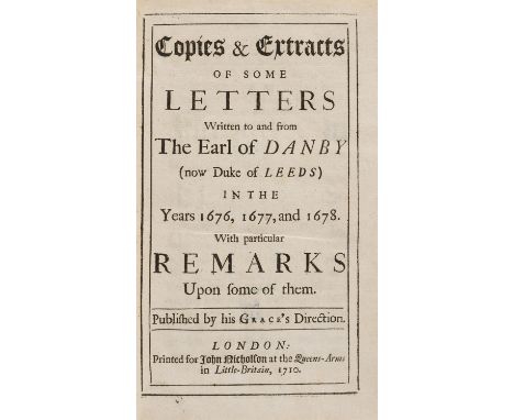 NO RESERVE Osborne (Thomas, Duke of Leeds) Copies & extracts of some letters written to and from the Earl of Danby (now Duke 