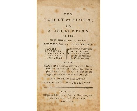 NO RESERVE Perfumes & Cosmetics.- [Buc'hoz (Pierre-Joseph)] The Toilet of Flora; or, a Collection of...Methods of Preparing B