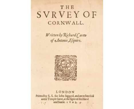 Carew (Richard). The Survey of Cornwall, 1st edition, London: S. S. for John Jaggard, 1602, title with woodcut printer's devi