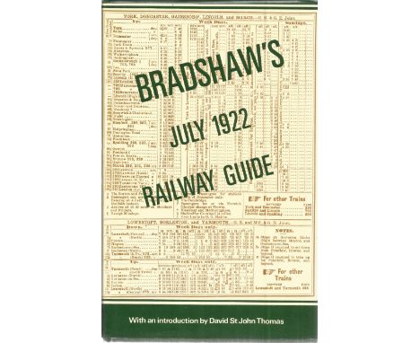 Bradshaw's July 1922 Railway Guide by David St John Thomas. Unsigned hardback book with dust jacket published in 1985 in Grea