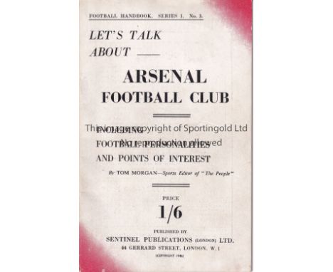 ARSENAL      Thirty two page booklet, Let's Talk About Arsenal Football Club, Football Handbook Series 1 No. 3. issued in 194