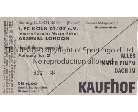 1970/71 FAIRS CUP Köln v Arsenal played 23/3/1971 at Stadion Mongersdorf, Cologne. Original match ticket, slight folds and cr
