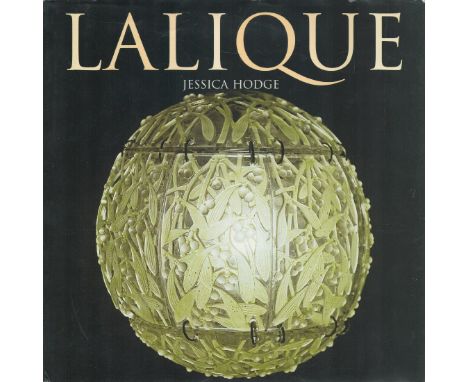 Lalique by Jessica Hodge 1999 Hardback Book First Edition with 144 pages published by Parkgate Books Ltd, good condition. Sol