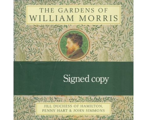 Jill Duchess of Hamilton & Penny Hart Signed Book - The Gardens of William Morris by Jill Duchess of Hamilton, Penny Hart & J