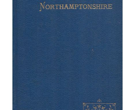 Bygone Northamptonshire Edited by William Andrews 1891 Hardback Book Limited Edition (490 of 500) with 232 pages published by
