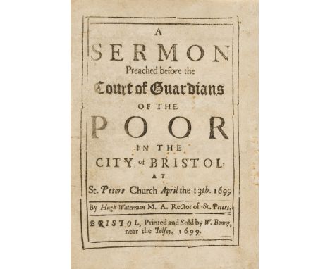 [Waterman (Hugh)] A Sermon preached before the Court of Guardians of the Poor in the City of Bristol...April the 13th 1699, t