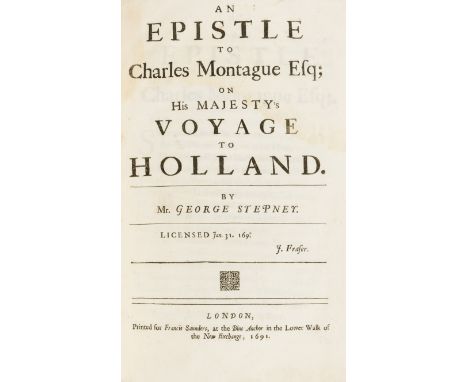 Stepney (George) An Epistle to Charles Montague Esq; on His Majesty's Voyage to Holland, [2], 10pp., first edition, lightly w