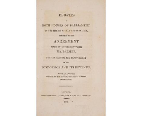 Post Office.- Palmer (John) Debates in Both Houses of Parliament...relative to the Agreement made by Government with Mr.Palme