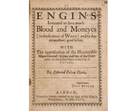 Warfare.- Felton (Edmond) Engins invented to save much Blood and Moneyes (in these times of Warre) and to doe extraordinary g