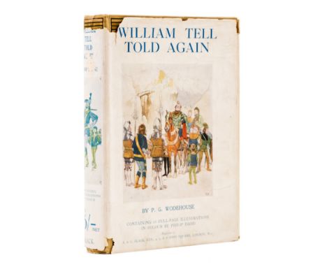 Wodehouse (P.G.) William Tell Told Again, first edition, first impression, 16 colour plates by Philip Dadd, captioned tissue-