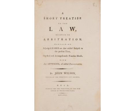 Law.- Wilson (John) A Short Treatise on the Law, Relative to Arbitration..., first edition, slight worming to lower margin of