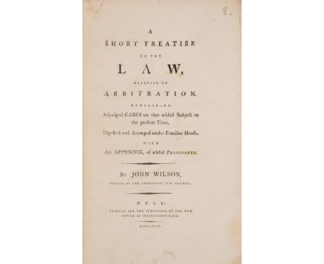 Law.- Wilson (John) A Short Treatise on the Law, Relative to Arbitration..., first edition, slight worming to lower margin of