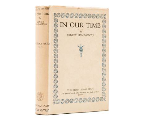 Hemingway (Ernest) In Our Time, first English edition, light browning to endpapers, original cloth, dust-jacket, very light t