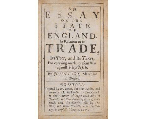 Cary (John) An Essay on the State of England, in relation to its Trade, its Poor, and its Taxes, for carrying on the present 