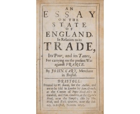 Cary (John) An Essay on the State of England, in relation to its Trade, its Poor, and its Taxes, for carrying on the present 