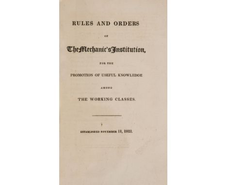 [London Mechanic's Institution.] Rules and Orders of the Mechanic's Institution, for the Promotion of Useful Knowledge among 