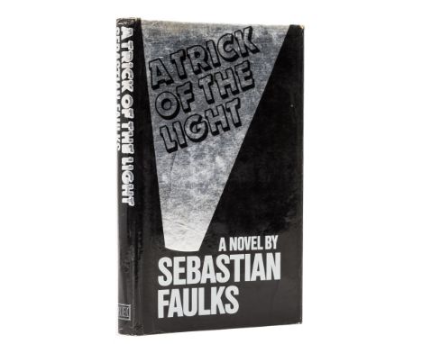 Faulks (Sebastian) A Trick of the Light, first edition, signed by the author on title, original boards, slight bumping to spi