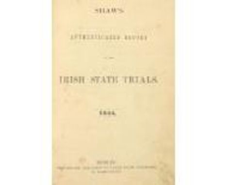 State Trials: Shaw (Henry)&nbsp;Authenticated Reports of the Irish State Trials, 1844. 8vo Dublin (H. Shaw) 1844.&nbsp;First 