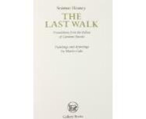 Heaney (S.)&nbsp;The Last Walk, 8vo Meath Gallery Press 2013,&nbsp;First Edn.,&nbsp;Limited 497 (500) copies, illustrated by 