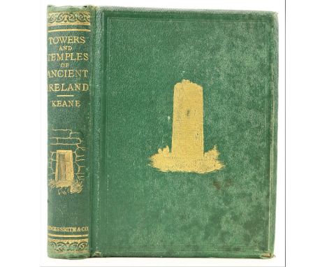 Keane (Marcus)&nbsp;The Towers and Temples of Ancient Ireland, 4to Dublin 1867.&nbsp;First Edn. Profusely illus., hf. title i