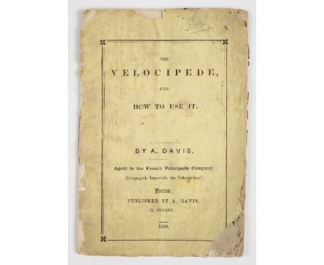 Early Cycling. Davis (A.), The Velocipede And How To Use It, published by A. Davis, London, 1869,  21 printed pages with diag