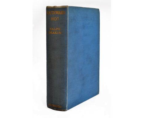 RALPH DEAKIN (CORRESPONDENT OF THE TIMES)'SOUTHWARD HO',Methuen & Co,, Ltd. 36 Essex Street W.C. London, 1925, with preface b