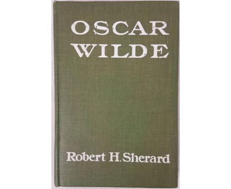 Robert H. Sherrard. Oscar Wilde – The Story of An Unhappy Friendship. 1908. Frontispiece portrait of Wilde. Original green pr