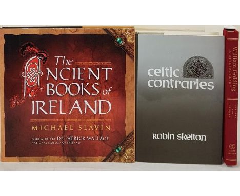 Slavin, The Ancient Books of Ireland, 4to, dj, 2005 mint. Celtic Contraries, 1890, 8vo. William Golding, a Bibliography, 8vo,