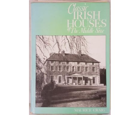 Maurice Craig, Classic Irish Houses of the Middle Size, London 1976, folio dj, 170 pps; scarce valuable vol; loosely inserted