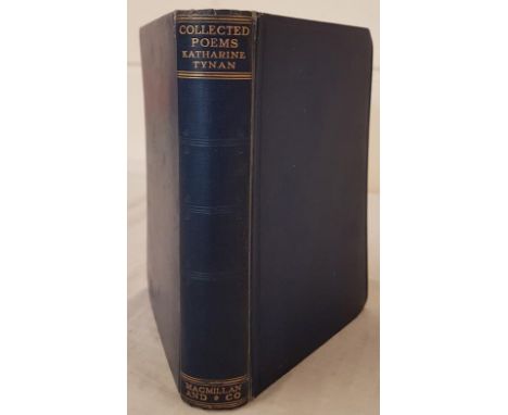 TYNAN, Katherine. Collected Poems. With a foreword by A.E. London: Macmillan, 1930. First edition. 8vo. Blue cloth lettered i