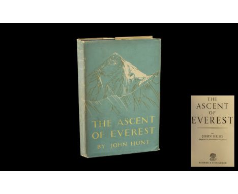 The Ascent of Everest by John Hunt First Edition 1953, published by Hodder and Stoughton, London; with dust jacket, 25 shilli