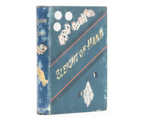 NO RESERVE Conjuring.- Sachs (Edwin) Sleight of Hand: a Practical Manual of Legerdemain..., second, enlarged, edition, occasi