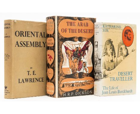 NO RESERVE Middle East.- Lawrence (T.E.) Oriental Assembly, first edition, 1939 § Dickson (H.R.P.) The Arab of the Desert, fo