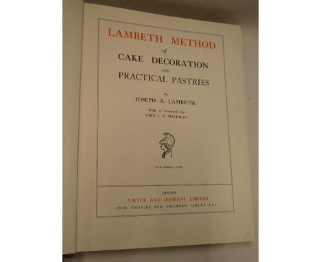 Lambeth (Joseph A.) Lambeth Method of Cake Decoration and Practical Pastries, one vol. first edition illus. 1936