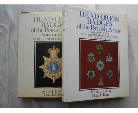KIPLING, A.L.   Head Dress Badges of the British Army   2 vols. 1978/79, (vol. I 2nd. imp. Vol. II 1st.ed.) 4to orig. cl. d/w