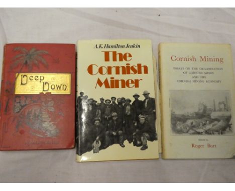 Ballantyne (R M) Deep Down - A Tale of the Cornish Mines 1868; Hamilton Jenkin (A K) The Cornish Miner and one other (3)