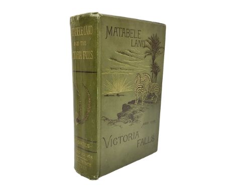 Frank Oates; Matabele Land and the Victoria Falls: A Naturalist`s Wanderings in the Interior of South Africa edited by C.G.Oa