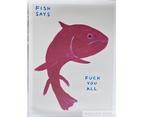 David Shrigley (British b.1968) lithograph poster 'Fish says fuck you all', 2021
Offset lithograph open edition poster printe