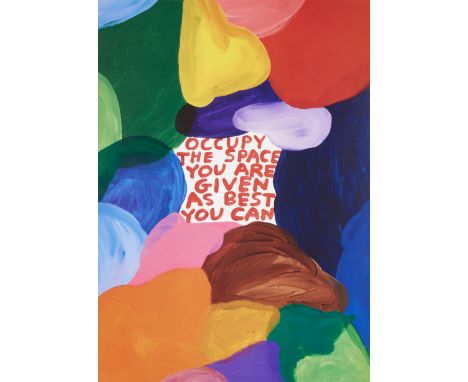 David Shrigley, British b.1968-  Occupy the space you are given as best you can, 2022;  offset lithograph in colours on Arcti