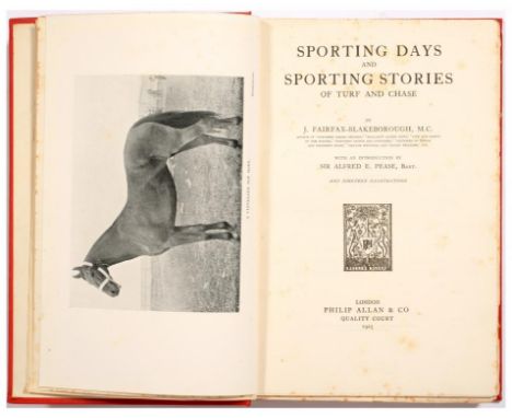 [HUNTING] FAIRFAX-BLAKEBOROUGH, J - SPORTING DAYS AND SPORTING STORIES OF TURF AND CHASE London, Philip Allan, 1925. Royal 8v