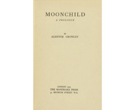 CROWLEY, ALEISTER - MOONCHILD A PROLOGUE London, The Mandrake Press, 1929. First edition, first impression, 8vo, original pub